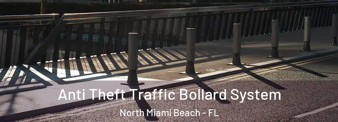  Anti Theft Traffic Bollard System North Miami Beach - FL