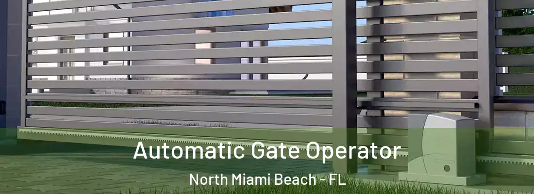 Automatic Gate Operator North Miami Beach - FL