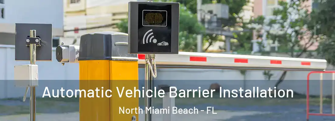  Automatic Vehicle Barrier Installation North Miami Beach - FL
