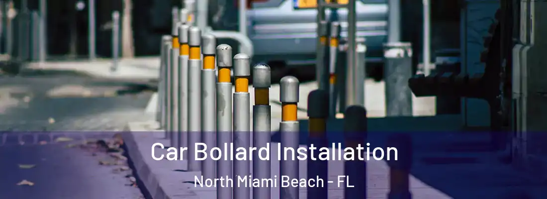  Car Bollard Installation North Miami Beach - FL