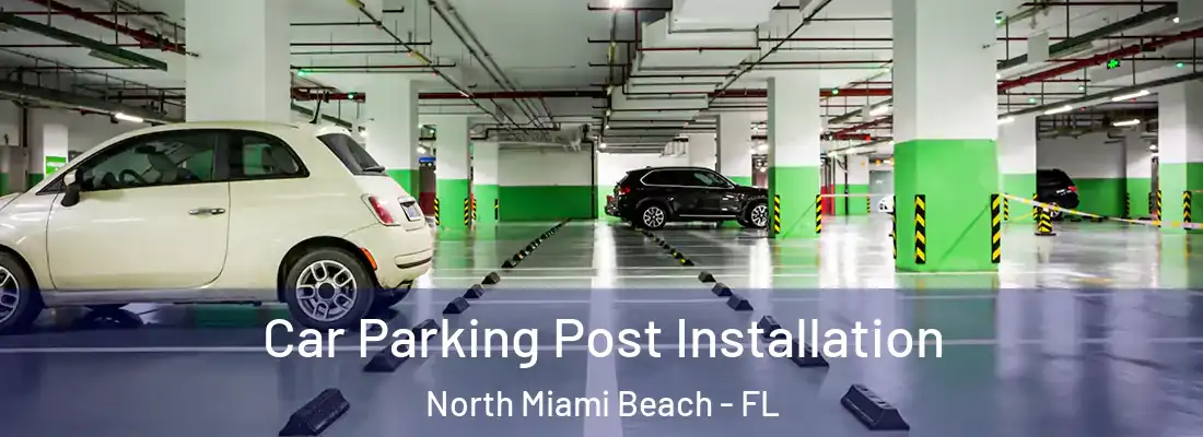  Car Parking Post Installation North Miami Beach - FL