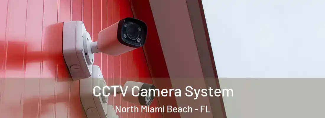  CCTV Camera System North Miami Beach - FL