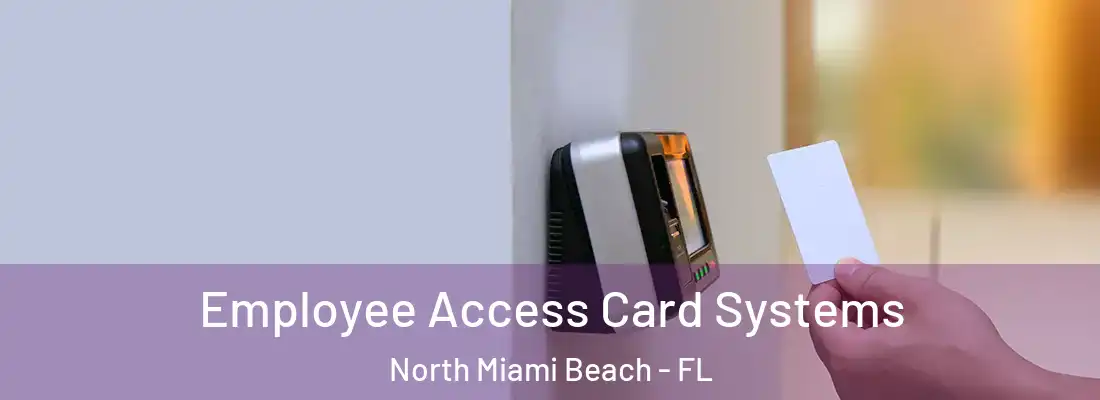  Employee Access Card Systems North Miami Beach - FL