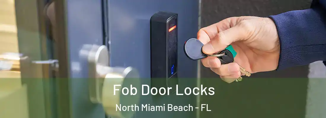  Fob Door Locks North Miami Beach - FL