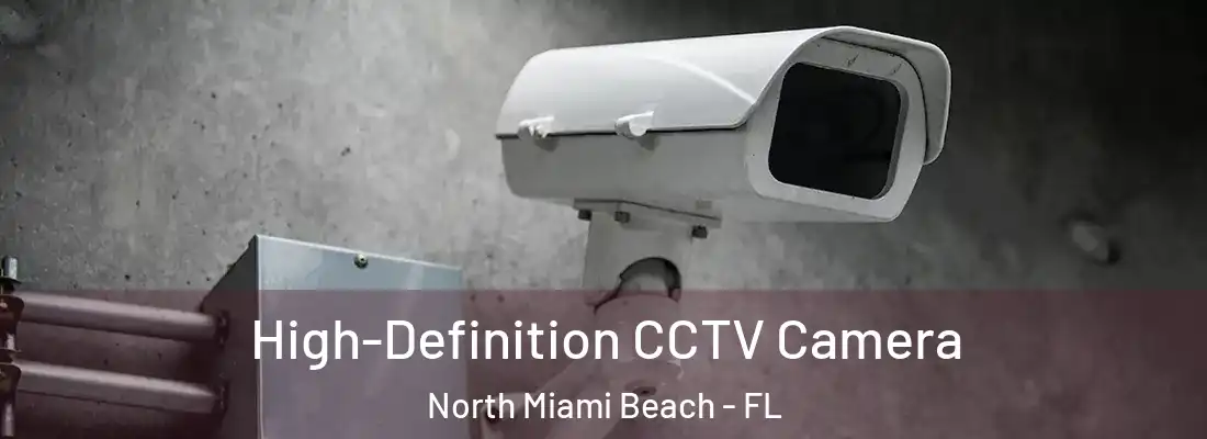  High-Definition CCTV Camera North Miami Beach - FL