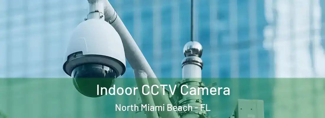  Indoor CCTV Camera North Miami Beach - FL