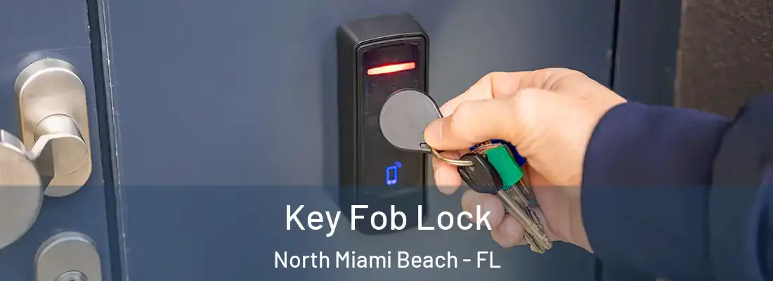  Key Fob Lock North Miami Beach - FL
