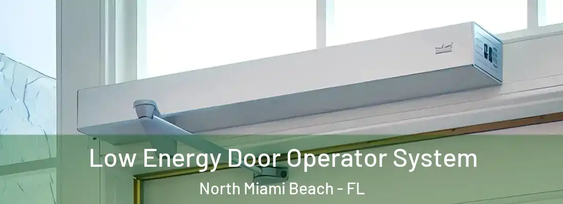  Low Energy Door Operator System North Miami Beach - FL