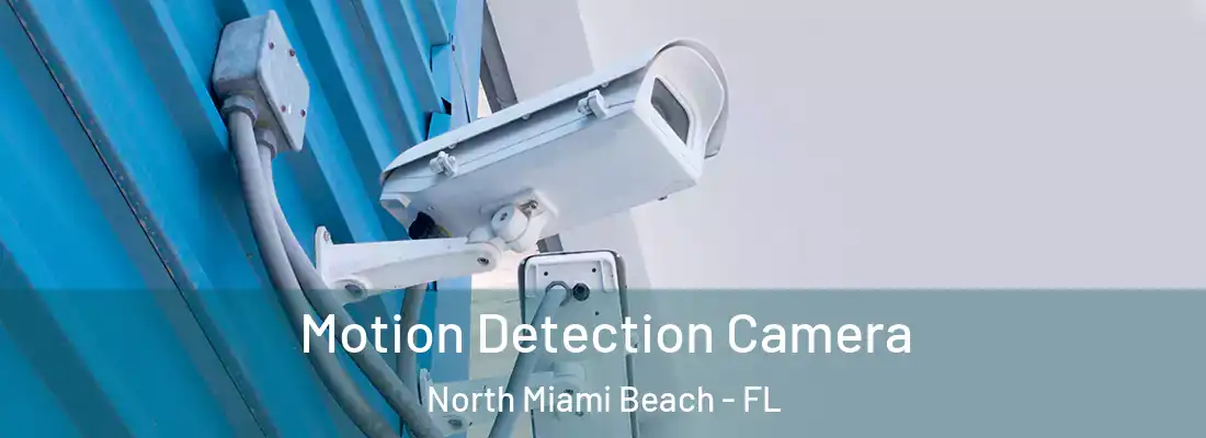  Motion Detection Camera North Miami Beach - FL