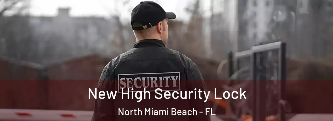  New High Security Lock North Miami Beach - FL