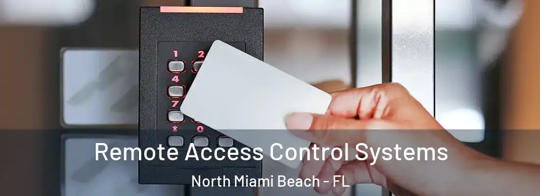 Remote Access Control Systems North Miami Beach - FL