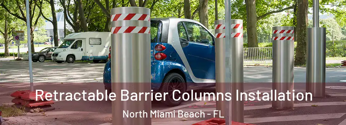  Retractable Barrier Columns Installation North Miami Beach - FL