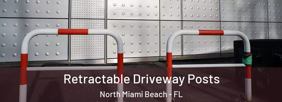  Retractable Driveway Posts North Miami Beach - FL