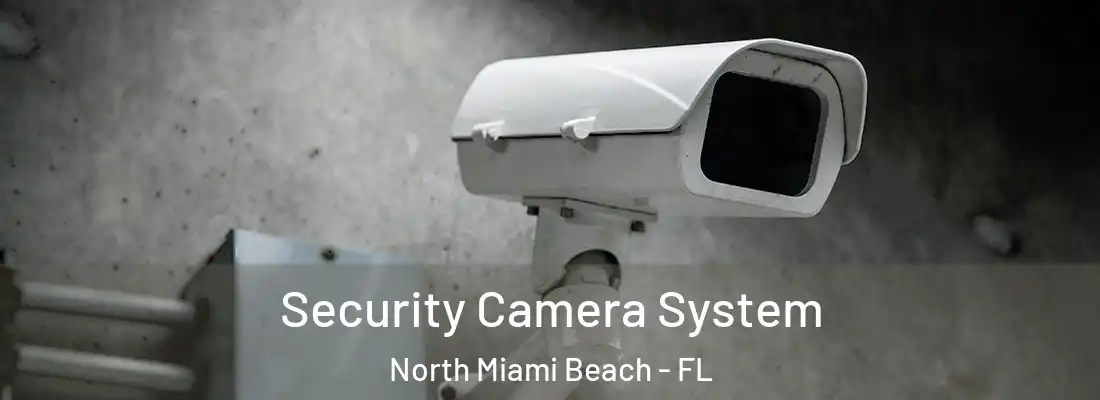  Security Camera System North Miami Beach - FL
