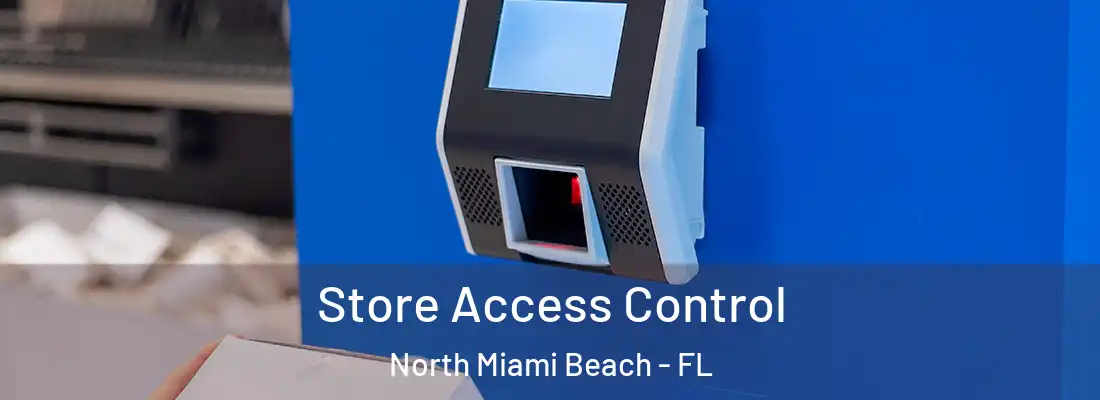  Store Access Control North Miami Beach - FL