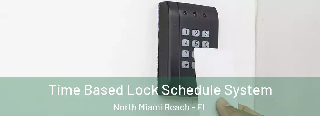 Time Based Lock Schedule System North Miami Beach - FL