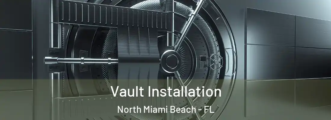  Vault Installation North Miami Beach - FL