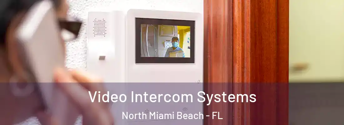 Video Intercom Systems North Miami Beach - FL